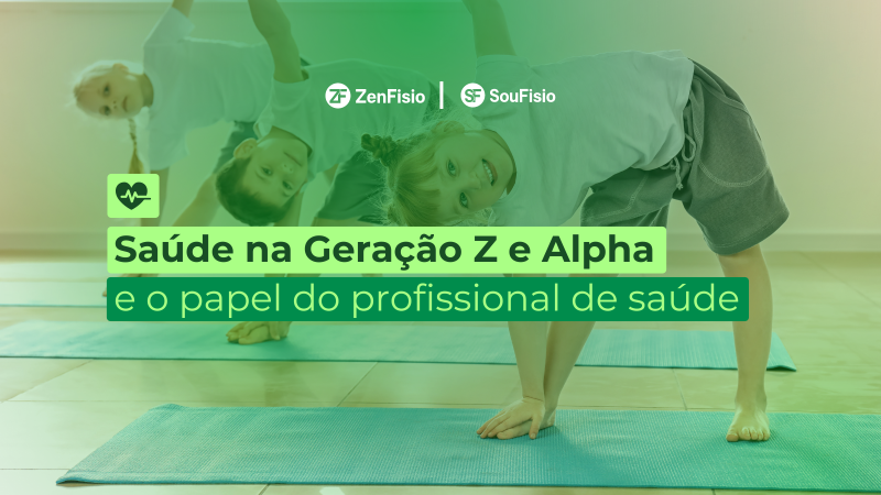 Saúde na Geração Z e Alpha e o papel do profissional de saúde